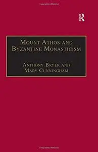 Mount Athos and Byzantine Monasticism: Papers from the Twenty-Eighth Spring Symposium of Byzantine Studies, Birmingham, March 1