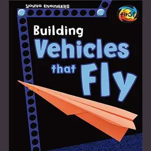 «Building Vehicles that Fly» by Tammy Enz