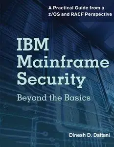 IBM Mainframe Security: Beyond the Basics—A Practical Guide from a z/OS and RACF Perspective