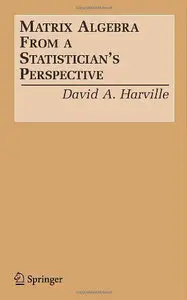 Matrix Algebra From a Statistician's Perspective by David A. Harville [Repost]