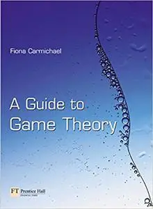 A Guide to Game Theory