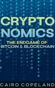 Cryptonomics: The Endgame of Bitcoin & Blockchain