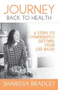 «Journey Back to Health» by Sharissa Bradley