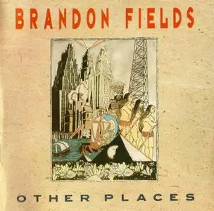 Brandon Fields - Other Places (1990)