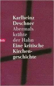 Abermals krähte der Hahn: Eine kritische Kirchengeschichte