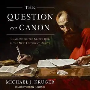 The Question of Canon: Challenging the Status Quo in the New Testament Debate [Audiobook]