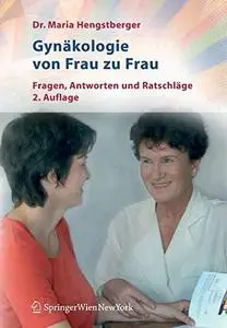 Gynäkologie von Frau zu Frau: Fragen, Antworten und Ratschläge