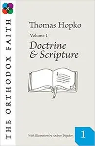 The Orthodox Faith Volume 1: Doctrine and Scripture