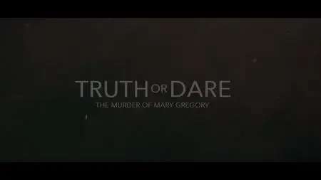 Ch5. - Truth or Dare: The Murder of Mary Gregory (2023)