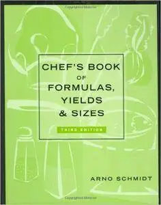 Arno Schmidt - Chef's Book of Formulas, Yields, and Sizes