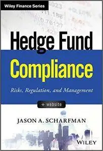 Hedge Fund Compliance: Risks, Regulation, and Management