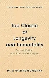 Tao Classic of Longevity and Immortality: Sacred Wisdom and Practical Techniques