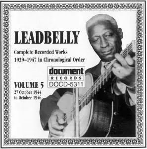 Leadbelly - Complete Recorded Works 1939-1947 In Chronological Order, Volume 5: 1944-1946 (1994)