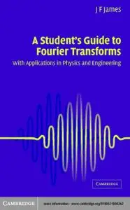 A Student's Guide to Fourier Transforms: With Applications in Physics and Engineering Ed 2
