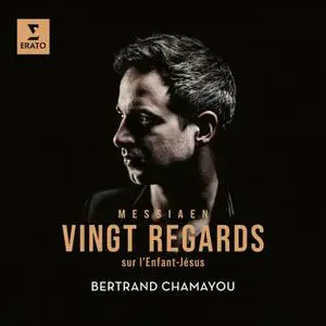 Bertrand Chamayou - Messiaen: Vingt Regards sur l'Enfant-Jésus (2022) [Official Digital Download]