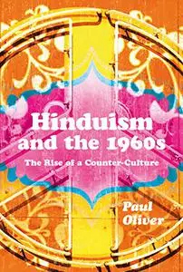 Hinduism and the 1960s: The Rise of a Counter-culture