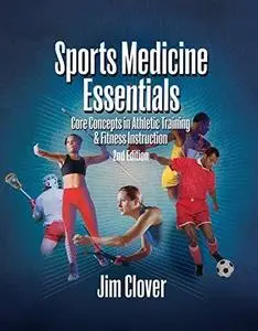 Sports Medicine Essentials: Core Concepts in Athletic Training & Fitness Instruction (Repost)