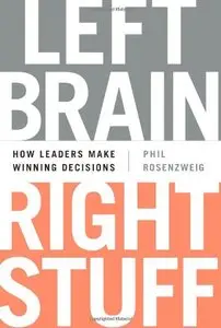 Left Brain, Right Stuff: How Leaders Make Winning Decisions (repost)