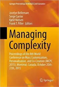 Managing Complexity: Proceedings of the 8th World Conference on Mass Customization, Personalization, and Co-Creation