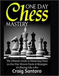 Chess: One Day Chess Mastery