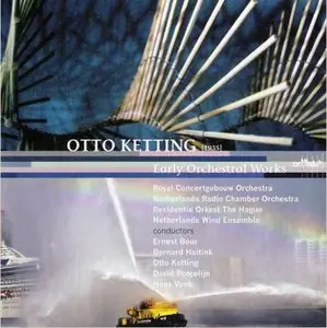 Otto Ketting - Early Orchestral Works - (KCO - Haitink & Bour - Residentie Orkest - Vonk)