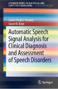 Automatic Speech Signal Analysis for Clinical Diagnosis and Assessment of Speech Disorders (repost)