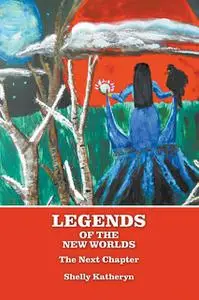 «Legends of the New Worlds» by Shelly Petryshyn