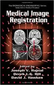 Medical Image Registration (Biomedical Engineering) by Joseph V. Hajnal