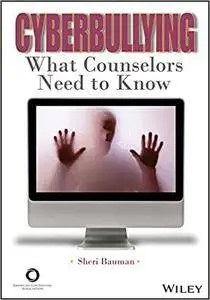 Cyberbullying: What Counselors Need to Know