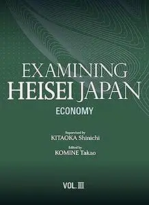 Examining Heisei Japan: Vol.3. Economy