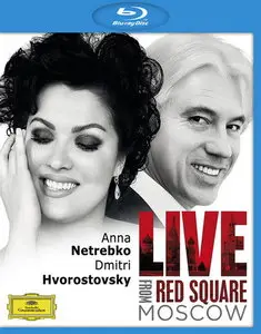 Anna Netrebko, Dmitri Hvorostovsky - Live From Red Square Moscow (2013)