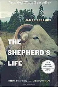 The Shepherd's Life: Modern Dispatches from an Ancient Landscape