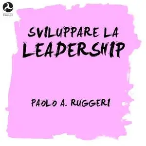 «Sviluppare la leadership» by Paolo A. Ruggeri