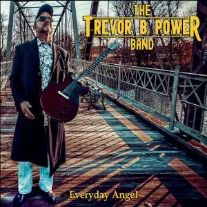 The Trevor B. Power Band - Everyday Angel (2019)