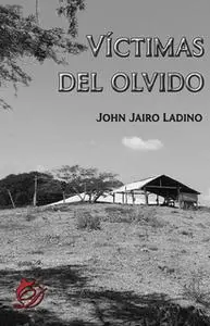 «Víctimas del olvido» by John Jairo Ladino