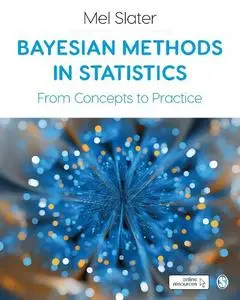 Mel Slater - Bayesian Methods in Statistics: From Concepts to Practice