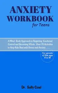 «Anxiety Workbook for Teens» by Sally Coad