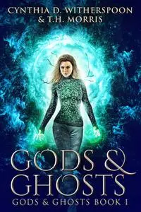 «Gods & Ghosts» by Cynthia D. Witherspoon, T.H. Morris