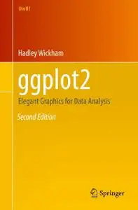 ggplot2: Elegant Graphics for Data Analysis (Use R!), 2nd Edition