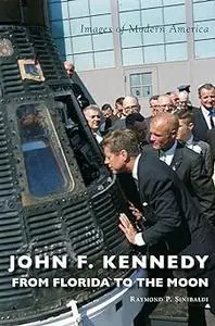 John F. Kennedy: From Florida to the Moon