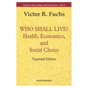 Who Shall Live?: Health, Economics, and Social Choice
