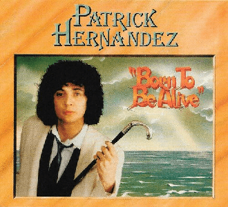 Patrick Hernandez - Born to Be Alive (Expanded & Remastered) (1979/2018)