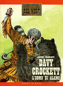 I Protagonisti del West - Volume 1 - Davy Crockett L'Uomo di Alamo