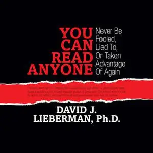 «You Can Read Anyone: Never Be Fooled, Lied To, ot Taken Advantage of Again» by David J. Lieberman