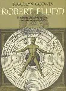 Joscelyn Godwin - Robert Fludd: Hermetic Philosopher and Surveyor of Two Worlds [Repost]