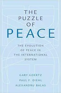 The Puzzle of Peace: The Evolution of Peace in the International System