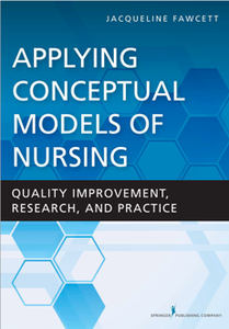 Applying Conceptual Models of Nursing : Quality Improvement, Research, and Practice