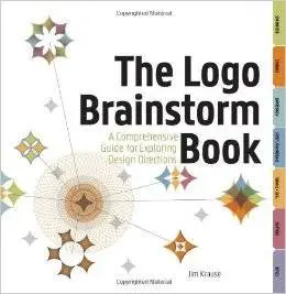 The Logo Brainstorm Book: A Comprehensive Guide for Exploring Design Directions