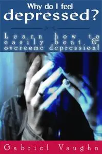 «Why Do I Feel Depressed» by Gabriel Vaughn
