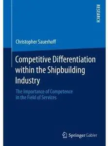 Competitive Differentiation within the Shipbuilding Industry: The Importance of Competence in the Field of Services [Repost]